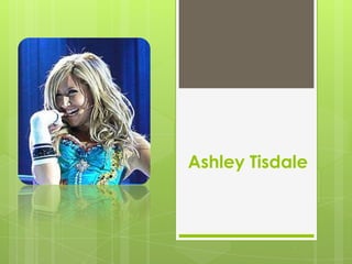 Ashley Tisdale
 