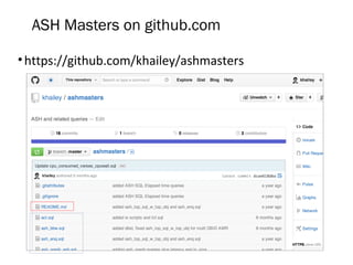 ASH Masters on github.com
•https://github.com/khailey/ashmasters
 