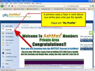 A primeira coisa a fazer é você alterar sua senha para uma que lhe agrade. Clique em “ My Profile ” 
