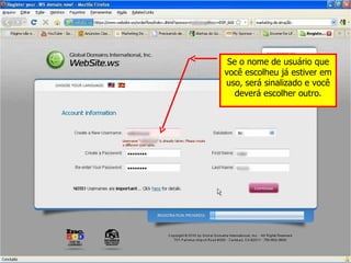 Se o nome de usuário que você escolheu já estiver em uso, será sinalizado e você deverá escolher outro. 