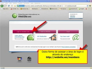 Outra forma de acessar a área de login é através do endereço  http://website.ws/members 