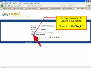 Forneça seu nome de usuário e sua senha. Clique no botão “ Login ”. 