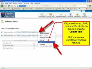 Clique no link escolhido com o botão direito do mouse e escolha “ Copiar link ”. Retorne ao seu escritório virtual na Ashmax. 