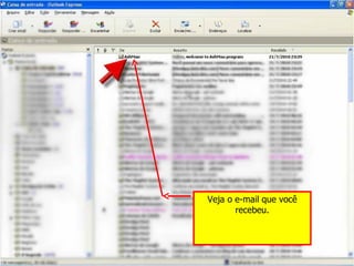 Veja o e-mail que você recebeu. 