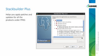Stackbuilder Plus

CONFIDENTIAL
© 2011 EnterpriseDB. All rights reserved.

Helps you apply patches and
updates for all the
products under PPAS:

46

 