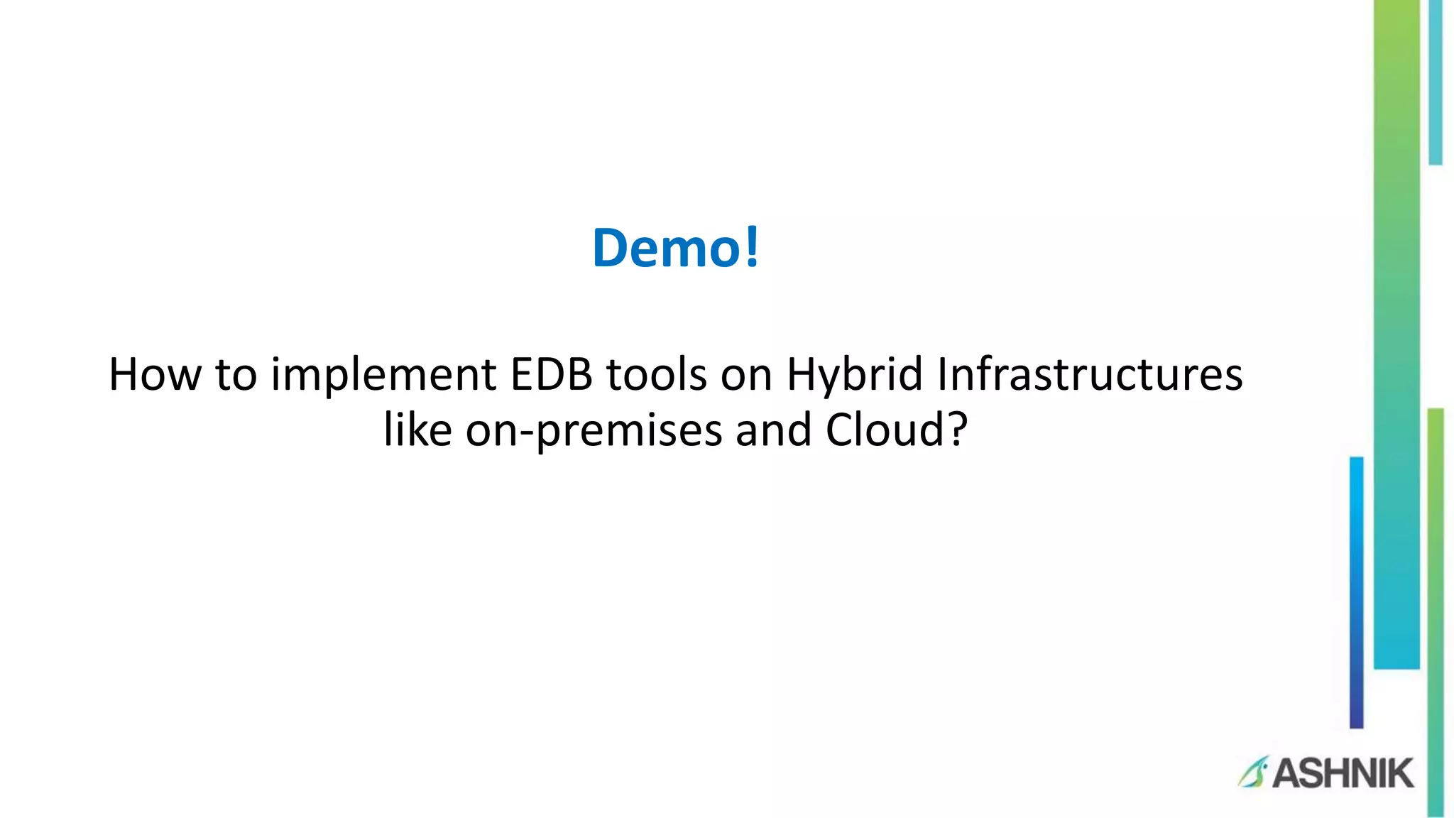 Demo! How to implement EDB tools on Hybrid Infrastructures like on-premises and Cloud? 