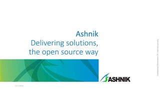 15/1/2014

Confidential information, for internal use only

Ashnik
Delivering solutions,
the open source way

 