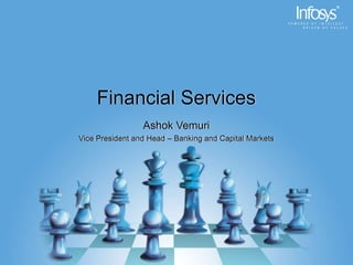 Financial Services
Ashok Vemuri
Vice President and Head – Banking and Capital Markets
 