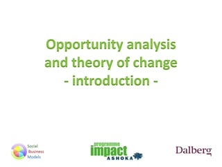 Opportunity analysis
and theory of change
- introduction -
 