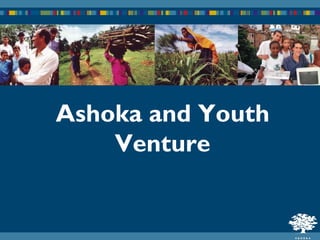 Ashoka and Youth
    Venture
 