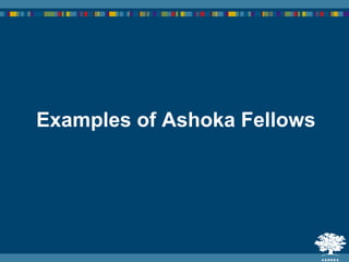 Examples of Ashoka Fellows
 