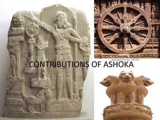 CONTRIBUTIONS OF ASHOKA
 