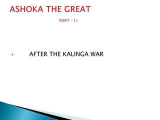  AFTER THE KALINGA WAR
 