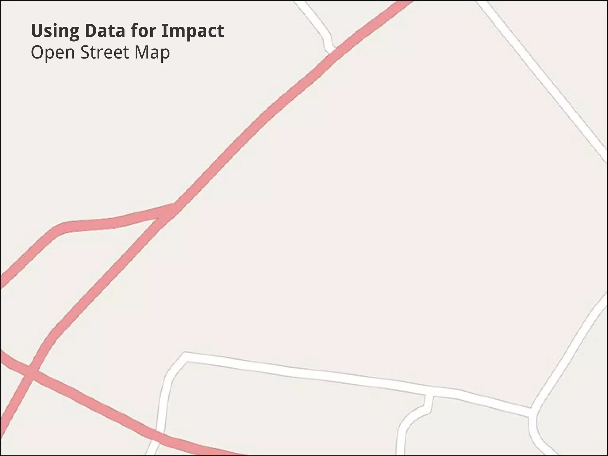 Using Data for Impact
Open Street Map
 