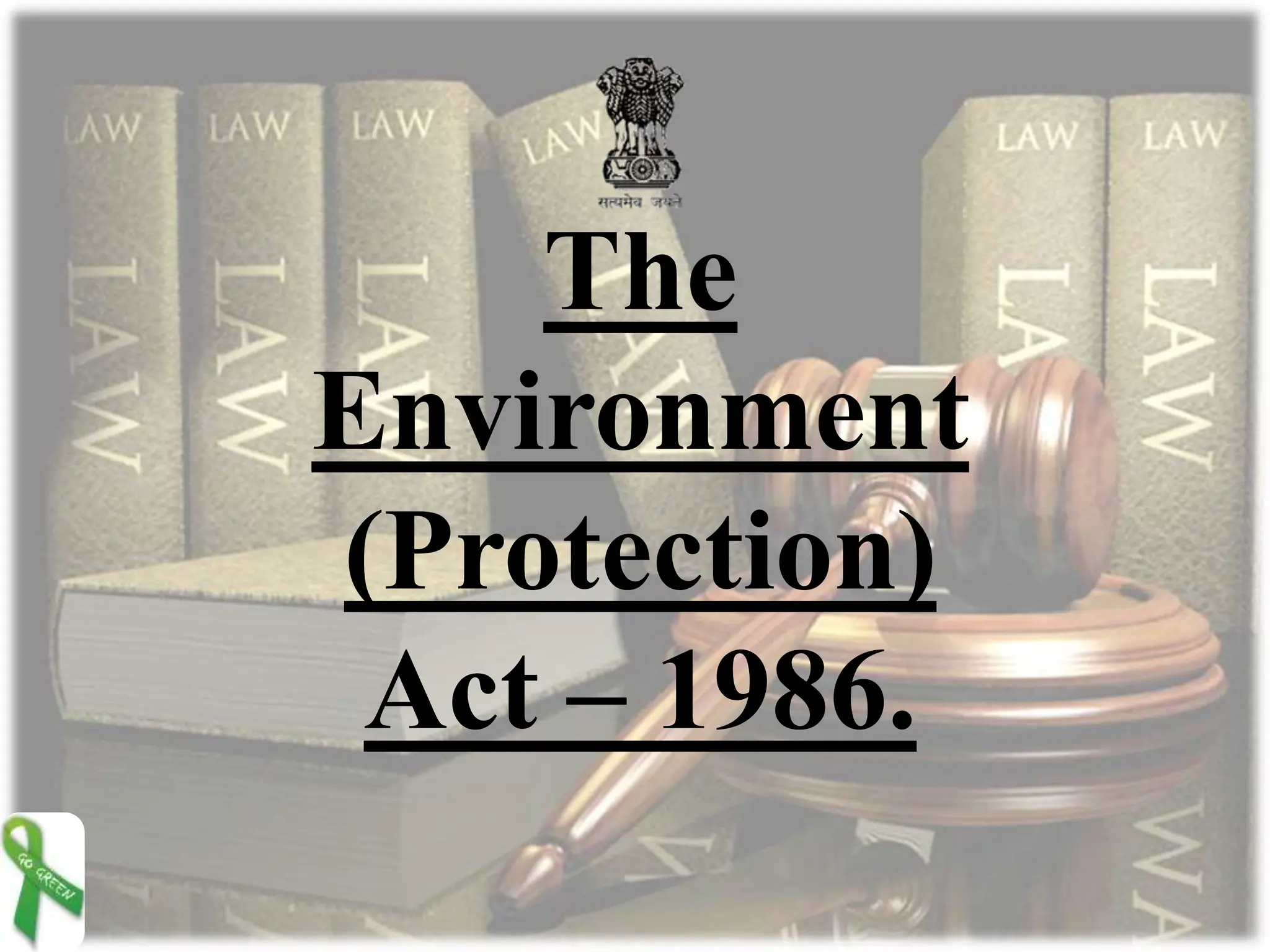 The
Environment
(Protection)
Act – 1986.
 