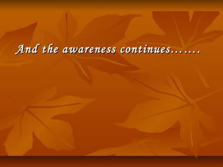 And the awareness continues…….