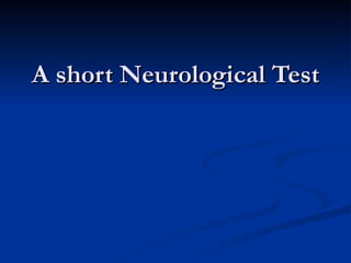 A short Neurological Test  
