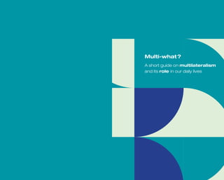 A short guide on multilateralism and its role in our daily lives. | PDF