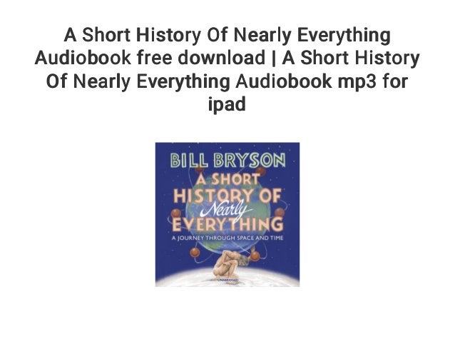 A Short History Of Nearly Everything Audiobook Free Download A Shor