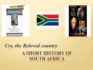 A short history ofsouth africa Cry, the Beloved country 