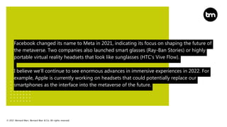 © 2021 Bernard Marr, Bernard Marr & Co. All rights reserved
Facebook changed its name to Meta in 2021, indicating its focu...