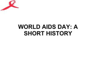 WORLD AIDS DAY: A SHORT HISTORY 