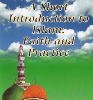 A Short Introduction to Islam Faith and Practice