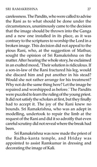 SRI RAMAKRISHNA                                        27

carelessness. The Pandits, who were called to advise
the Rani a...