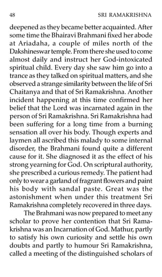48                              SRI RAMAKRISHNA

deepened as they became better acquainted. After
some time the Bhairavi B...