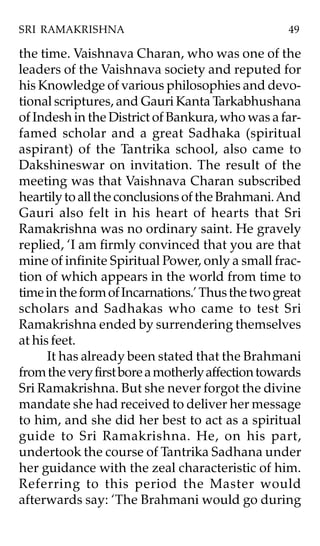 SRI RAMAKRISHNA                                   49

the time. Vaishnava Charan, who was one of the
leaders of the Vaishn...