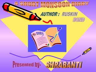 A short monsoon diary