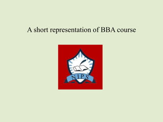 A short representation of BBA course
 