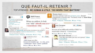 TOP #TRENDS : BE HUMAN & UTILE “DO WORK THAT MATTERS”
QUE FAUT-IL RETENIR ?
 