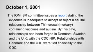 October 1, 2001
The IOM ISR committee issues a report stating the
evidence is inadequate to accept or reject a causal
rela...