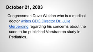 October 21, 2003
Congressman Dave Weldon who is a medical
doctor writes CDC Director Dr. Julie
Gerberding regarding his co...