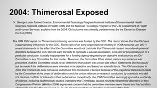 2004: Thimerosal Exposed
Dr. George Lucier former Director, Environmental Toxicology Program National Institute of Environ...