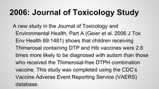 2006: Journal of Toxicology Study
A new study in the Journal of Toxicology and
Environmental Health, Part A (Geier et al. ...