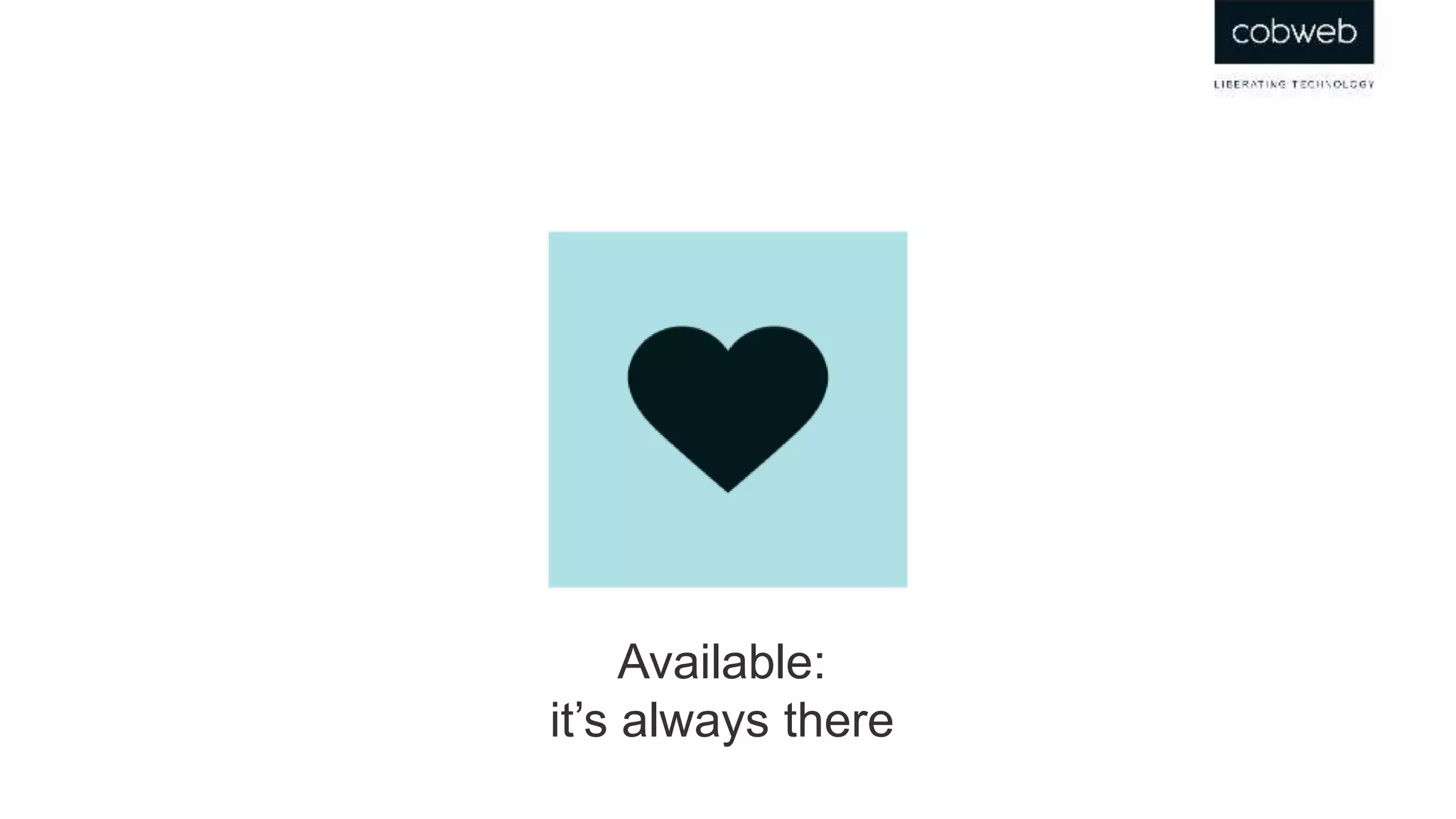 Available:
it’s always there
 