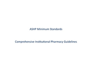 ASHP_Minimum_Standards_Complete_Detailed.pptx