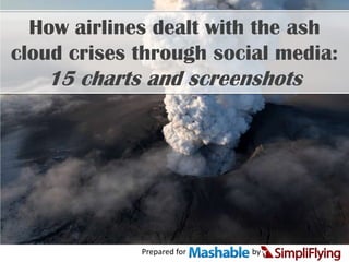 Prepared for                                 by How airlines dealt with the ash cloud crises through social media: 15 charts and screenshots 