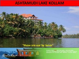 ASHTAMUDI LAKE KOLLAM

"these are our by lanes"

 