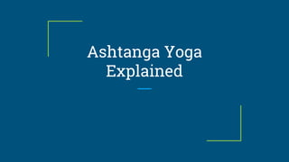 Ashtanga Yoga
Explained
 