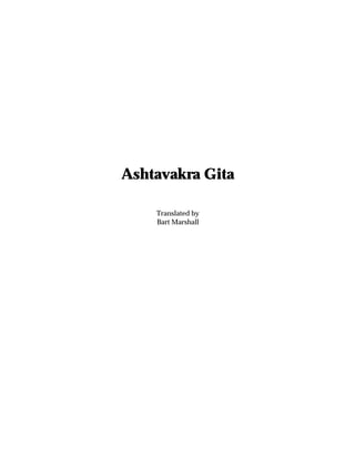 Ashtavakra Gita

    Translated by
    Bart Marshall
 