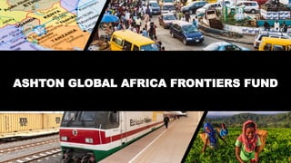ASHTON GLOBAL AFRICA FRONTIERS FUND
 