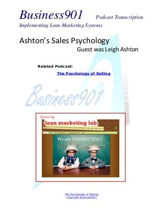 Business901

Podcast Transcription
Implementing Lean Marketing Systems

Ashton’s Sales Psychology
Guest was Leigh Ashton
Related Podcast:
The Psychology of Selling

Sponsored by

The Psychology of Selling
Copyright Business901

 
