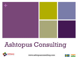 +
Ashtopus Consulting
www.ashtopusconsulting.com
 