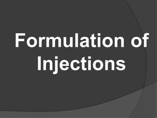 Formulation of
Injections
 