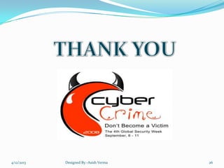 4/12/2013 Designed By:-Asish Verma 26
 