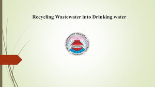 Recycling Wastewater into Drinking water
 