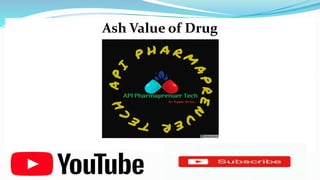 Ash Value of Drug
 